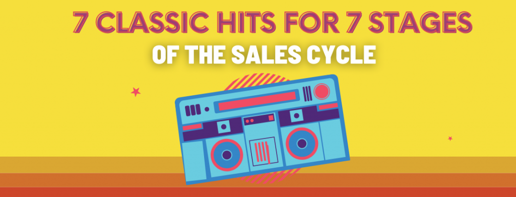7 Classic Hits For 7 Stages Of The Sales Cycle