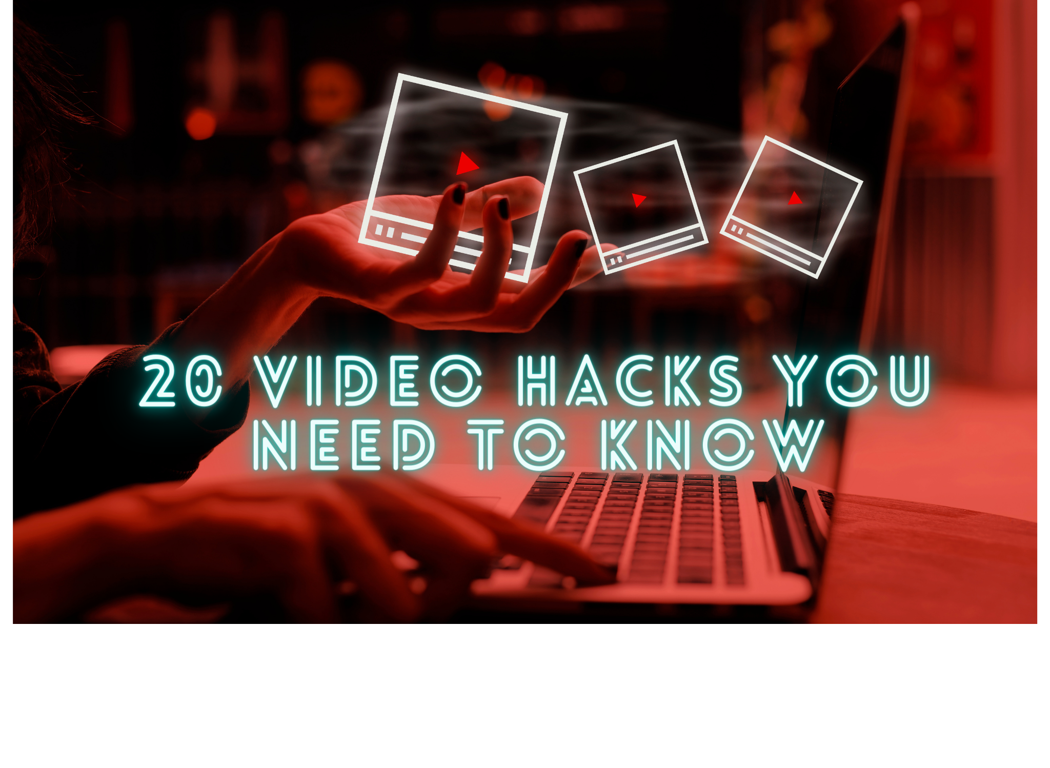 20 video hacks by Hippo Video to create great videos.